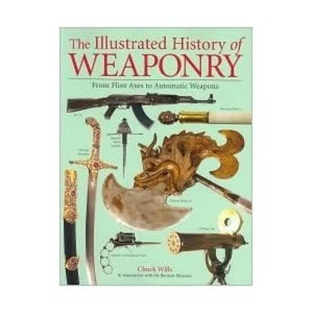 The Illustrated History of Weaponry Hardcover Hylas Chuck Wills